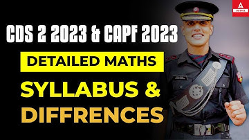 CDS 2 2023 & CAPF 2023  | Detailed Maths Syllabus & Diffrences