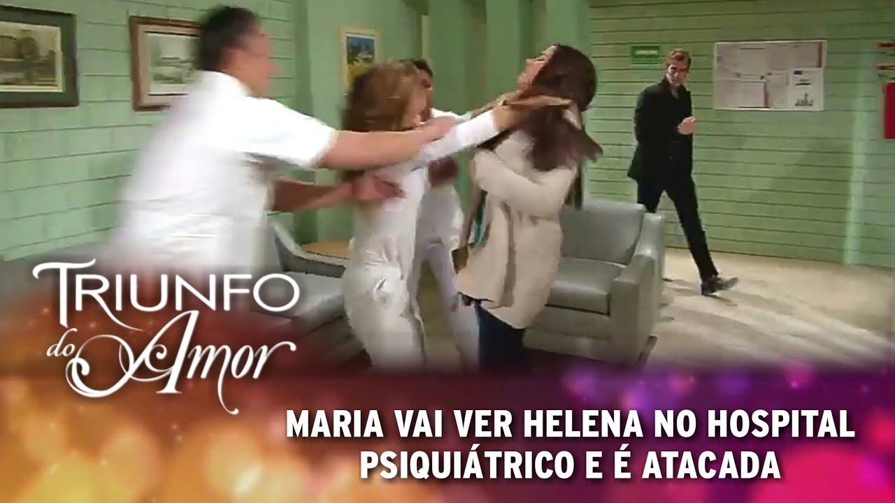 Triunfo do Amor - Maria vai ao hospital psiquiátrico ver Helena e é atacada por ela