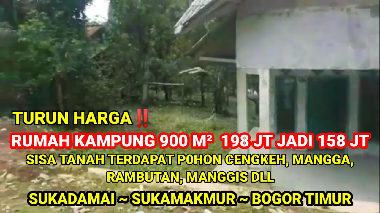 RUMAH KAMPUNG TURUN HARGA‼️900 M² DARI 198 JT JADI 158 JT, SUKAMAKMUR ~ BOGOR TIMUR