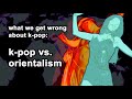 k-pop vs. orientalism: no more than a machine