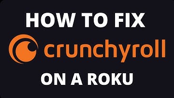 How to Fix Crunchyroll on a Roku