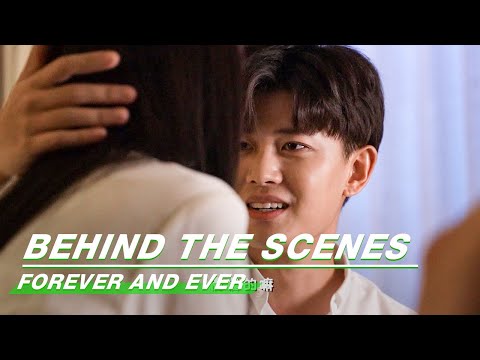Behind The Scenes: Something Must Happen Before Kissing Scenes? | Forever and Ever | 一生一世 | iQiy
