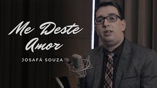 Josafá Souza | Me Deste Amor