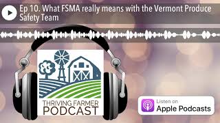 Ep 10. What FSMA really means with the Vermont Produce Safety Team