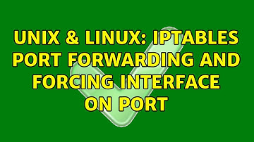 Unix & Linux: iptables port forwarding and forcing interface on port