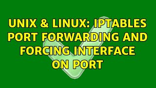 Unix & Linux: iptables port forwarding and forcing interface on port
