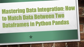 Mastering Data Integration: How to Match Data Between Two Dataframes in Python Pandas