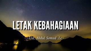LETAK KEBAHAGIAAN - UST. ABDUL SOMAD .LC|Ceramah 1 menit|Ceramah singkat|Ceramah pendek|Ceramahsedih