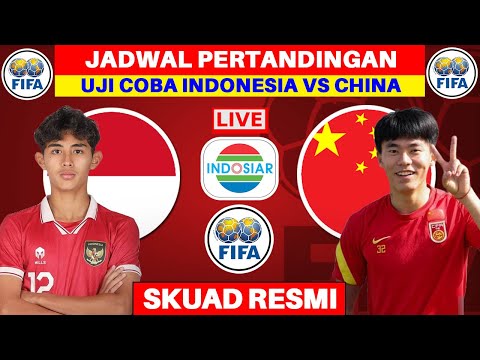 🔴 Jadwal Indonesia vs China U20 - Jadwal Uji Coba Timnas Indonesia U20 - Live Indosiar