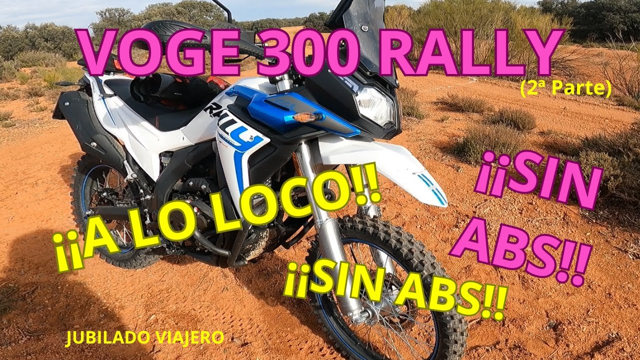 Voge 300 Rally ¡¡A LO LOCO!! --  ¡¡SIN ABS!! (2ª parte)