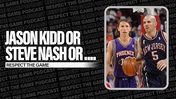 Jason Kidd or Steve Nash or Other | RESPECT THE GAME