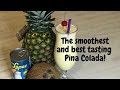 The smoothest and best Pina Colada