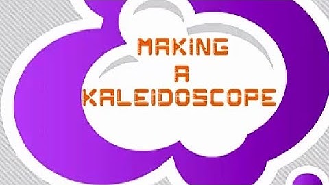 Light। Part-7 Making a Kaleidoscope। NCERT Class 8 Science Chapter 16