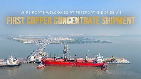 JIIPE Ports Welcomes PT Freeport Indonesia