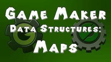 Game Maker Data Structures - Maps