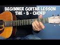 Beginner guitar lesson  the b chord