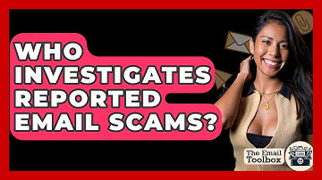 Who Investigates Reported Email Scams? - TheEmailToolbox.com