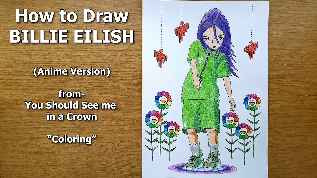 How To Draw Billie Eilish Anime You Should See Me In A Crown Part 2 Youtube
