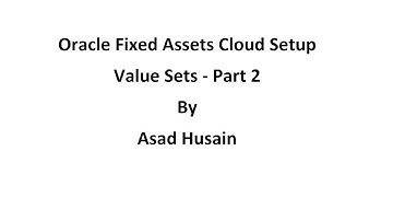 Oracle Fixed Assets Cloud Setup - Value Sets Part 2