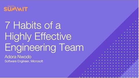 PD Summit21: 7 Habits of a Highly Effective Engineering Team