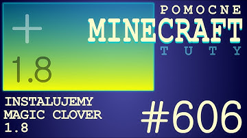 Magic Clover 1.8 - Jak zainstalować mody - PL Instalacja moda do Minecraft 1.8