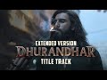 Dhurandhar Title Track Extended Version Dhurandhar Movie Dhurandharsongs mp3