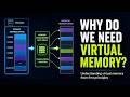Why do we need virtual memory?