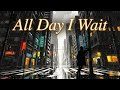 All Day I Wait