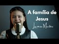 A FAMÍLIA DE JESUS - HINO 69 HINÁRIO CCB - LAVINIA MARTINS