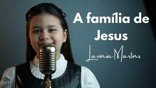 A FAMÍLIA DE JESUS - HINO 69 HINÁRIO CCB - LAVINIA MARTINS