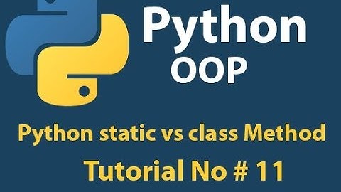 Python OOP: Python class Method VS Static Method Tutorial# 11