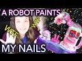 A Robot Paints my Nails because technology