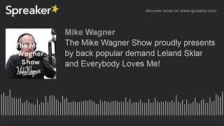 The Mike Wagner Show proudly presents by back popular demand Leland Sklar and Everybody Loves Me!