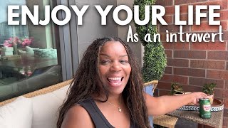Full I’ve Become an INTROVERT & I Like It! Plus Life Is Short, Do What Brings You Joy! Update