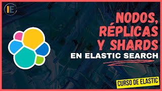 Nodos, shards y réplicas en Elastic Search