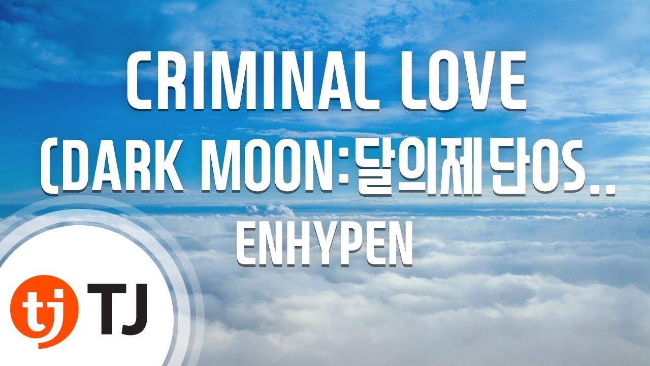 [TJ노래방] CRIMINAL LOVE(DARK MOON:달의제단OST) - ENHYPEN / TJ Karaoke