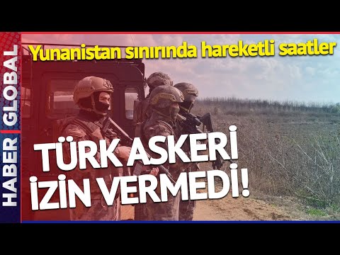 Türkiye-Yunanistan Sınırında Hareketli Saatler! Türk Askeri İzin Vermedi