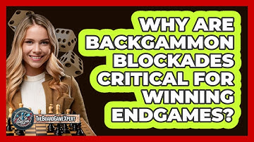 Why Are Backgammon Blockades Critical For Winning Endgames? - The Board Game Xpert