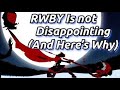 RWBY Is NOT Disappointing, And Here