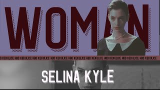 ► Selina Kyle | Woman [HBD @Kekulice ]