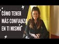 Cómo tener más confianza en ti mismo