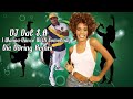 DJ Dal S.A x Whitney Houston - I Wanna Dance With Somebody [Die Doring Remix 2023] Another Classic