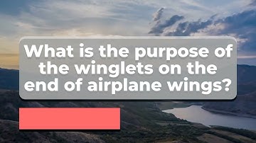 The Purpose of Winglets on Airplane Wings?