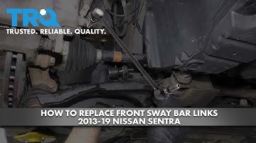 How to Replace Front Sway Bar Links 2013-19 Nissan Sentra