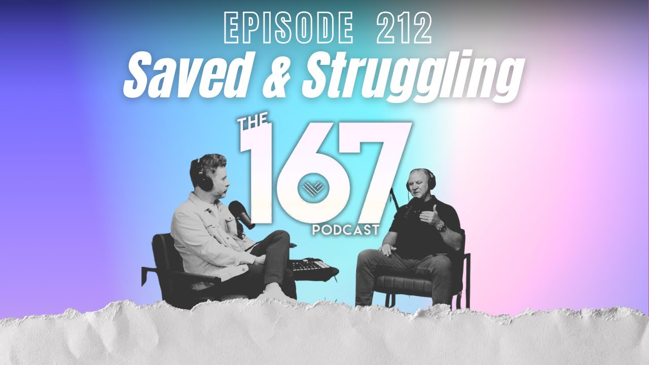 Saved & Struggling | Ep. 212