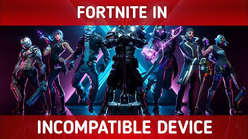 [V10.0 UPDATED]How To Play Fortnite In Incompatible Andriod Device | Device Not Supported Fix
