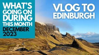 Vlog to Edinburgh | What’s going on during this month | December 2023