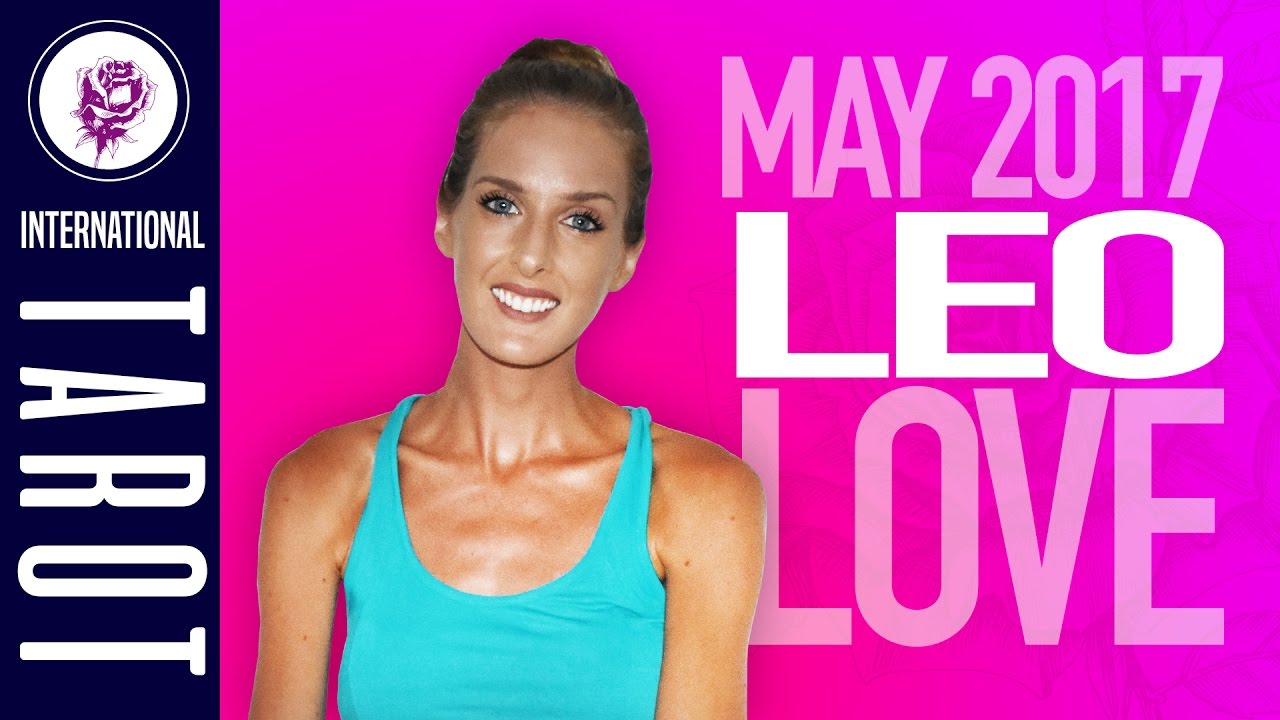 Leo May 2017 Love Tarot Card Reading