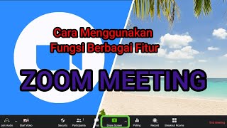 Cara Menggunakan dan Fungsi Berbagai Fitur Zoom Meeting Zoom Meeting Tutorial