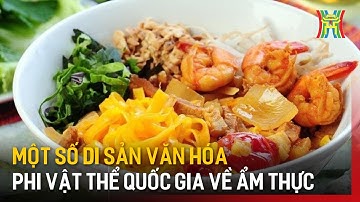 Một số Di sản văn hóa phi vật thể Quốc gia về ẩm thực | Hà Nội 18:00